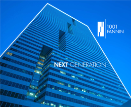 NEXT GENERATION Welcome to 1001 Fannin, One of Downtown Houston’S Most Sophisticated, and Well-Located Ofﬁce Towers