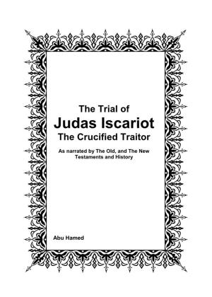The Trial of Judas Iscariot the Crucified Traitor As Narrated by The