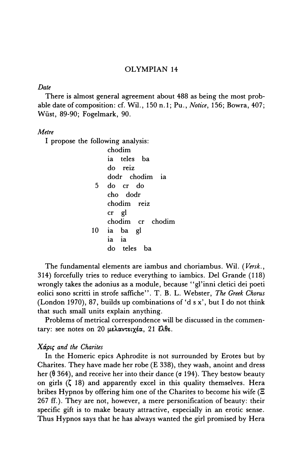 Able Date of Composition: Cf. Wil., 150 N.1; Pu., Notice, 156; Bowra, 407; Wiist, 89-90; Fogelmark, 90