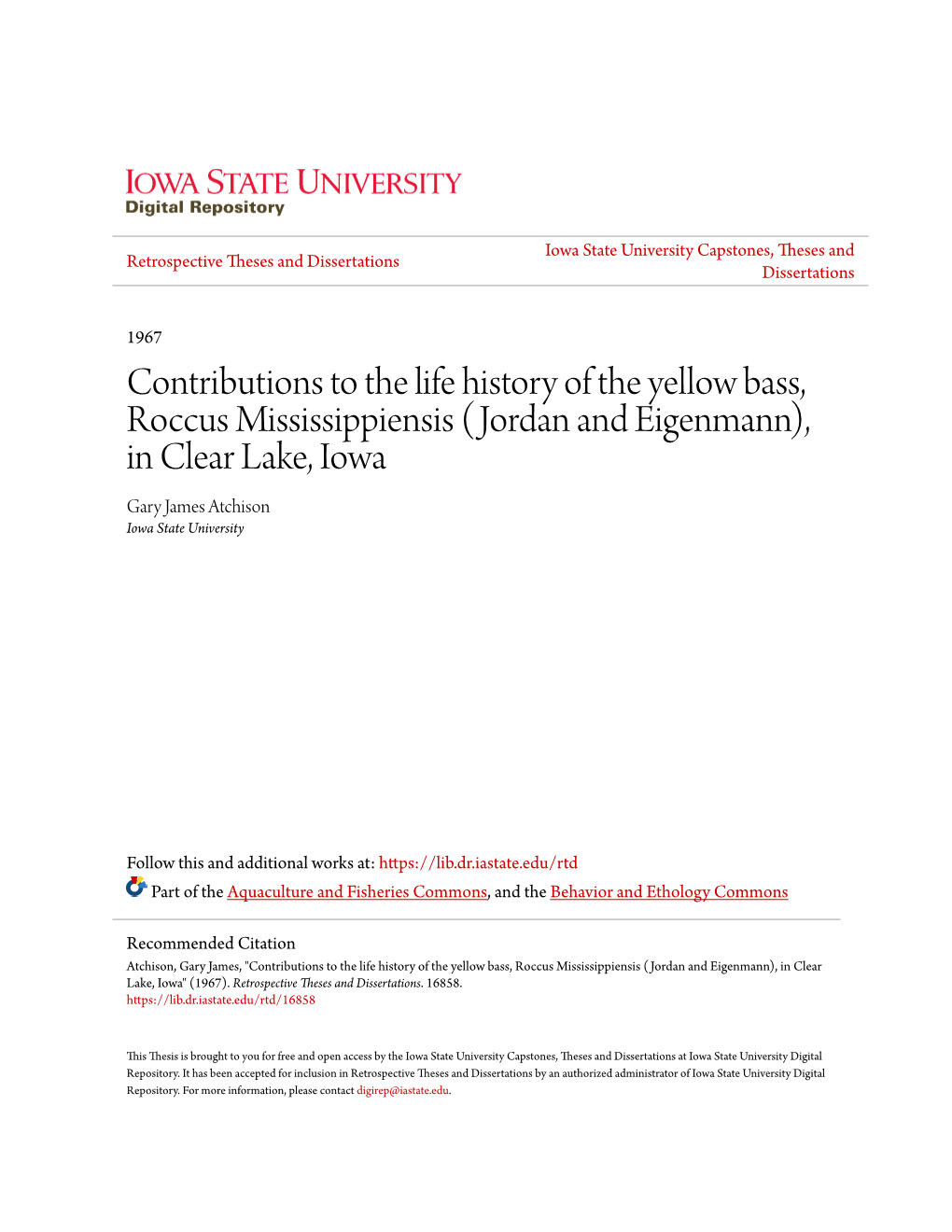 Contributions to the Life History of the Yellow Bass, Roccus Mississippiensis (Jordan and Eigenmann), in Clear Lake, Iowa Gary James Atchison Iowa State University