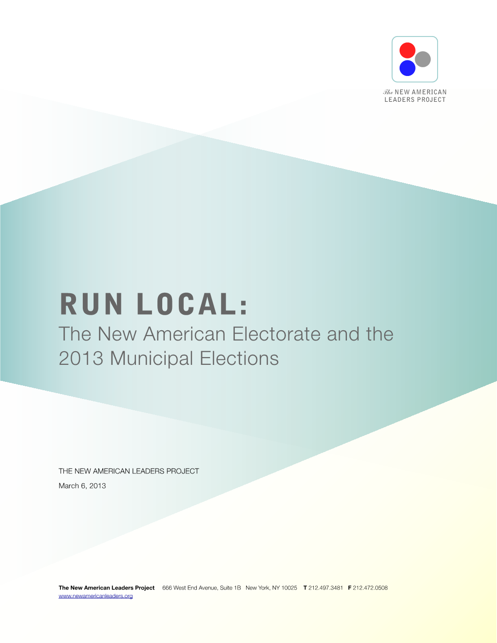 Run Local: the New American Electorate and the 2013 Municipal Elections 1 Message from the Founding Director