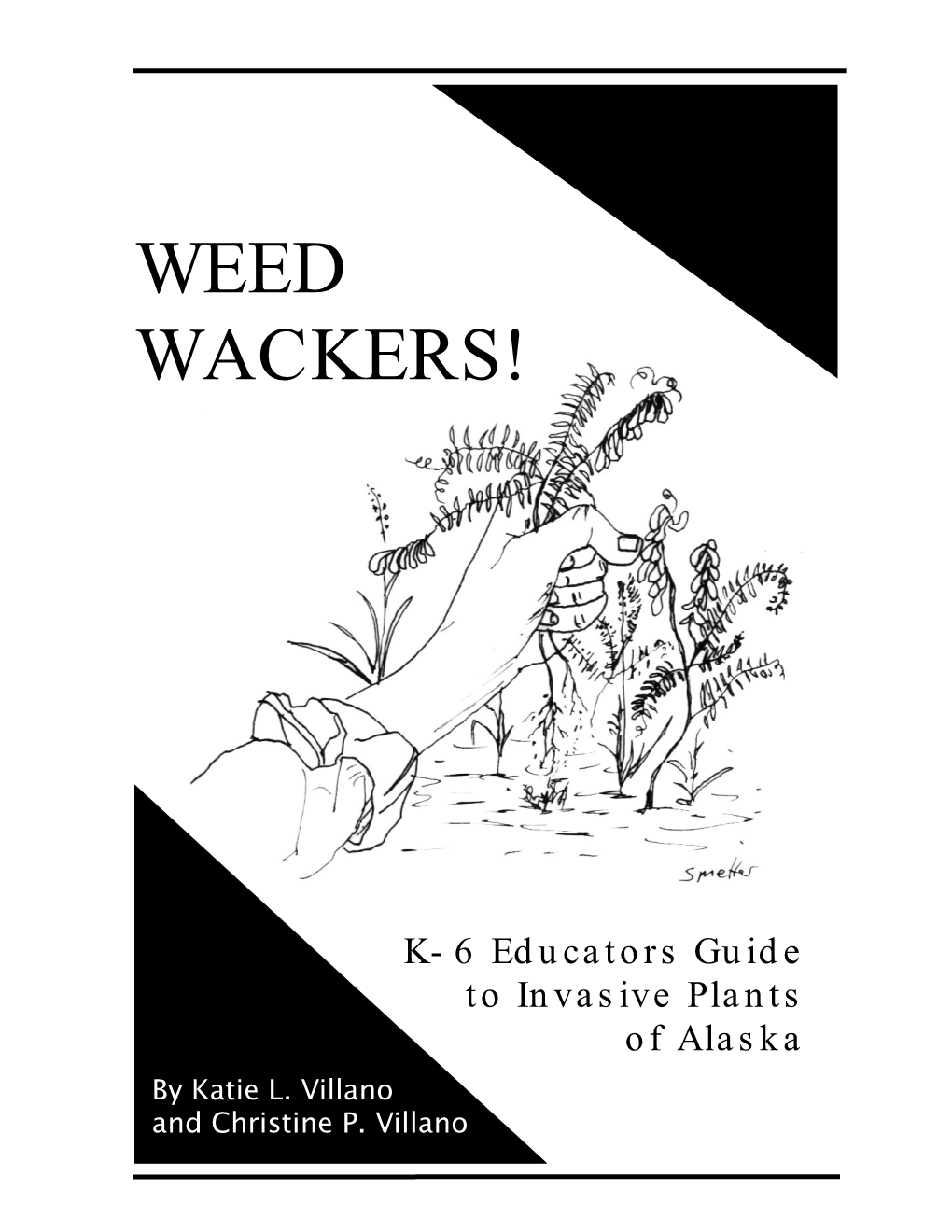 WEED WACKERS! K-6 Educators Guide to Invasive Plants of Alaska