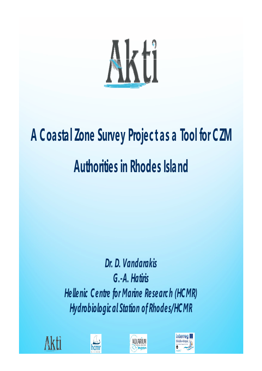 A Coastal Zone Survey Project As a Tool for CZM Y J Authorities In