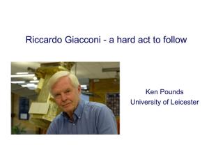 Riccardo Giacconi - a Hard Act to Follow