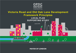 Victoria Road and Old Oak Lane Development Framework Principles LOCAL PLAN SUPPORTING STUDY