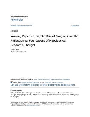 Working Paper No. 36, the Rise of Marginalism: the Philosophical Foundations of Neoclassical Economic Thought