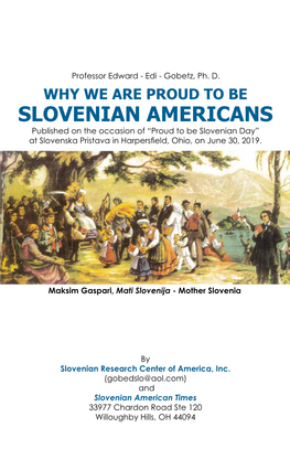 WHY WE ARE PROUD to BE SLOVENIAN AMERICANS Published on the Occasion of “Proud to Be Slovenian Day” at Slovenska Pristava in Harpersfield, Ohio, on June 30, 2019