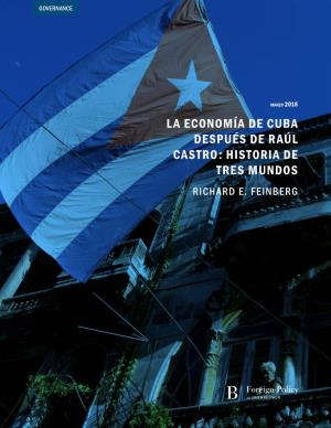 La Economía De Cuba Después De Raúl Castro: Historia De Tres Mundos Richard E