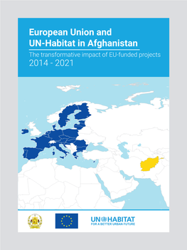 European Union and UN-Habitat in Afghanistan the Transformative Impact of EU-Funded Projects 2014 - 2021 EU-Funded Projects