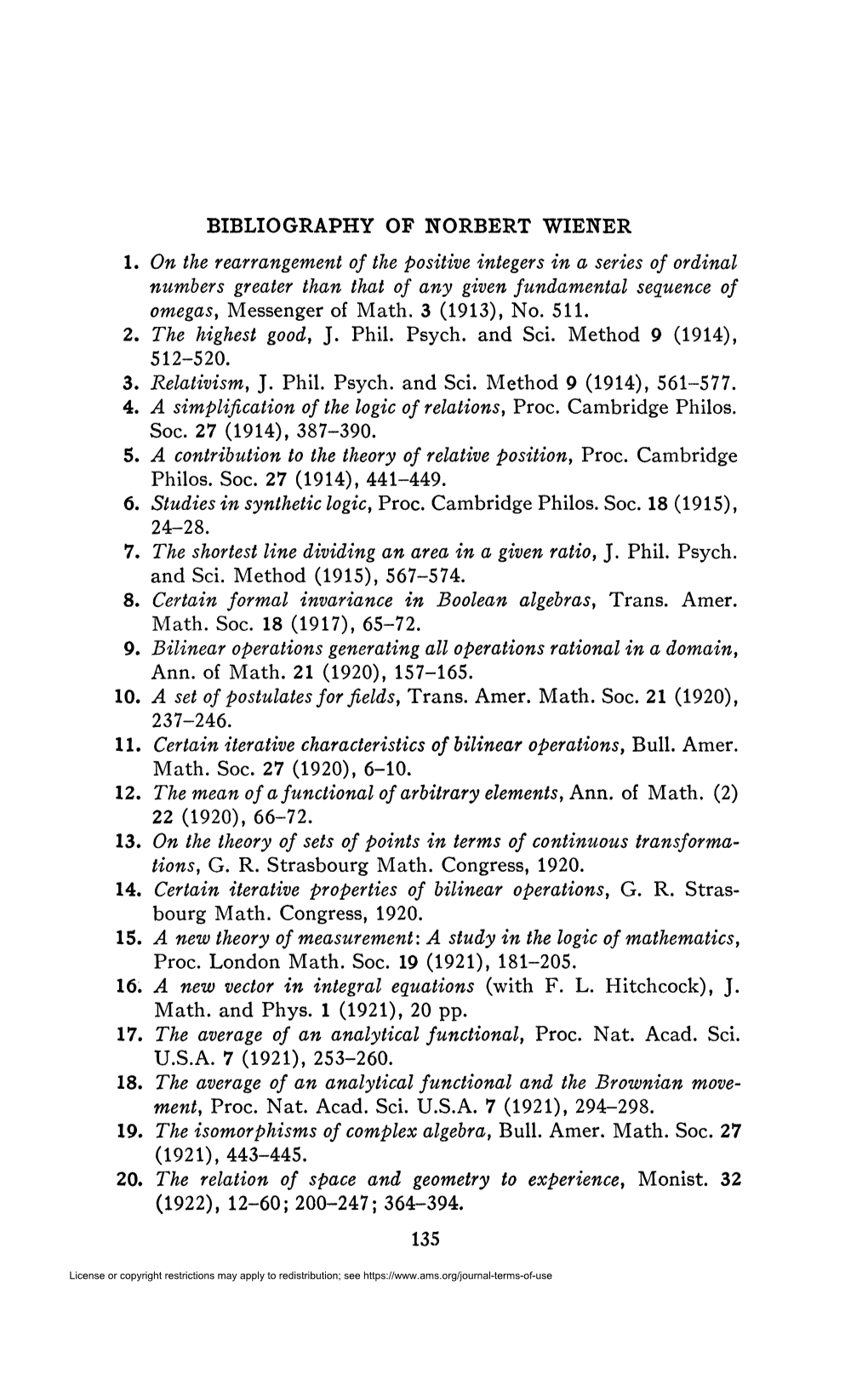 BIBLIOGRAPHY of NORBERT WIENER 1. on the Rearrangement of the Positive Integers in a Series of Ordinal Numbers Greater Than That