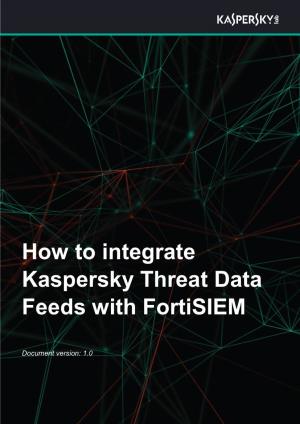 How to Integrate Kaspersky Threat Data Feeds with Fortisiem