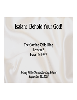 The Coming Child-King Lesson 2 Isaiah 5:1-9:7