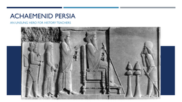 Achaemenid Persia an Unsung Hero for History Teachers Year 12 (Nsw) Syllabus