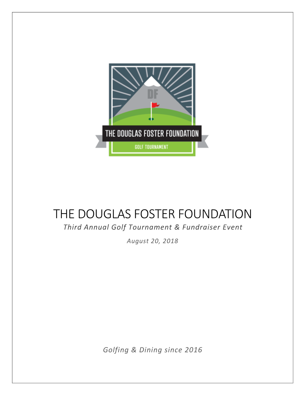 The Douglas Foster Foundation Golf Tournament Riverside Golf & Country Club ~ August 20Th, 2018 ~ 12:00Pm Shotgun