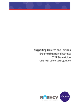Supporting Children and Families Experiencing Homelessness: CCDF State Guide Carie Bires, Carmen Garcia, Julia Zhu
