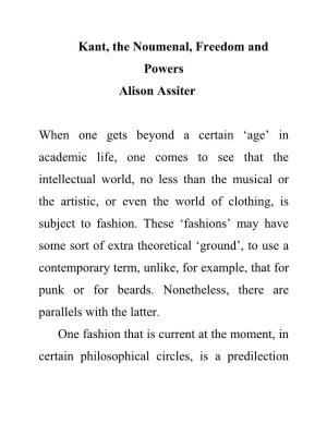 Kant, the Noumenal, Freedom and Powers Alison Assiter When One
