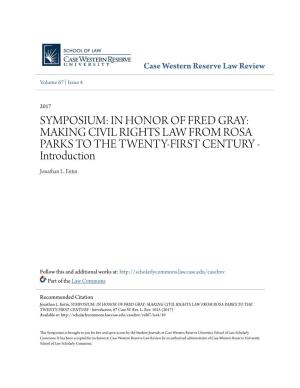SYMPOSIUM: in HONOR of FRED GRAY: MAKING CIVIL RIGHTS LAW from ROSA PARKS to the TWENTY-FIRST CENTURY - Introduction Jonathan L