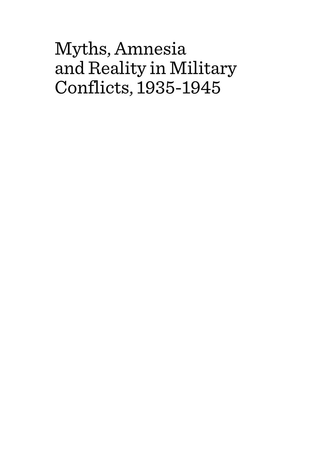 Myths, Amnesia and Reality in Military Conflicts, 1935-1945