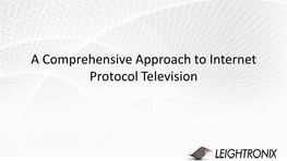 A Comprehensive Approach to Internet Protocol Television My Background
