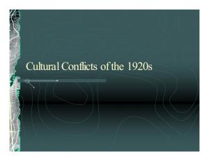 Cultural Conflicts of the 1920S Cultural Conflicts Present During the 1920S Conflicts in Beliefs and Values As a Result of the Rapid Social Changes of the 1920S