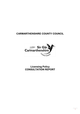 CARMARTHENSHIRE COUNTY COUNCIL Licensing Policy CONSULTATION REPORT
