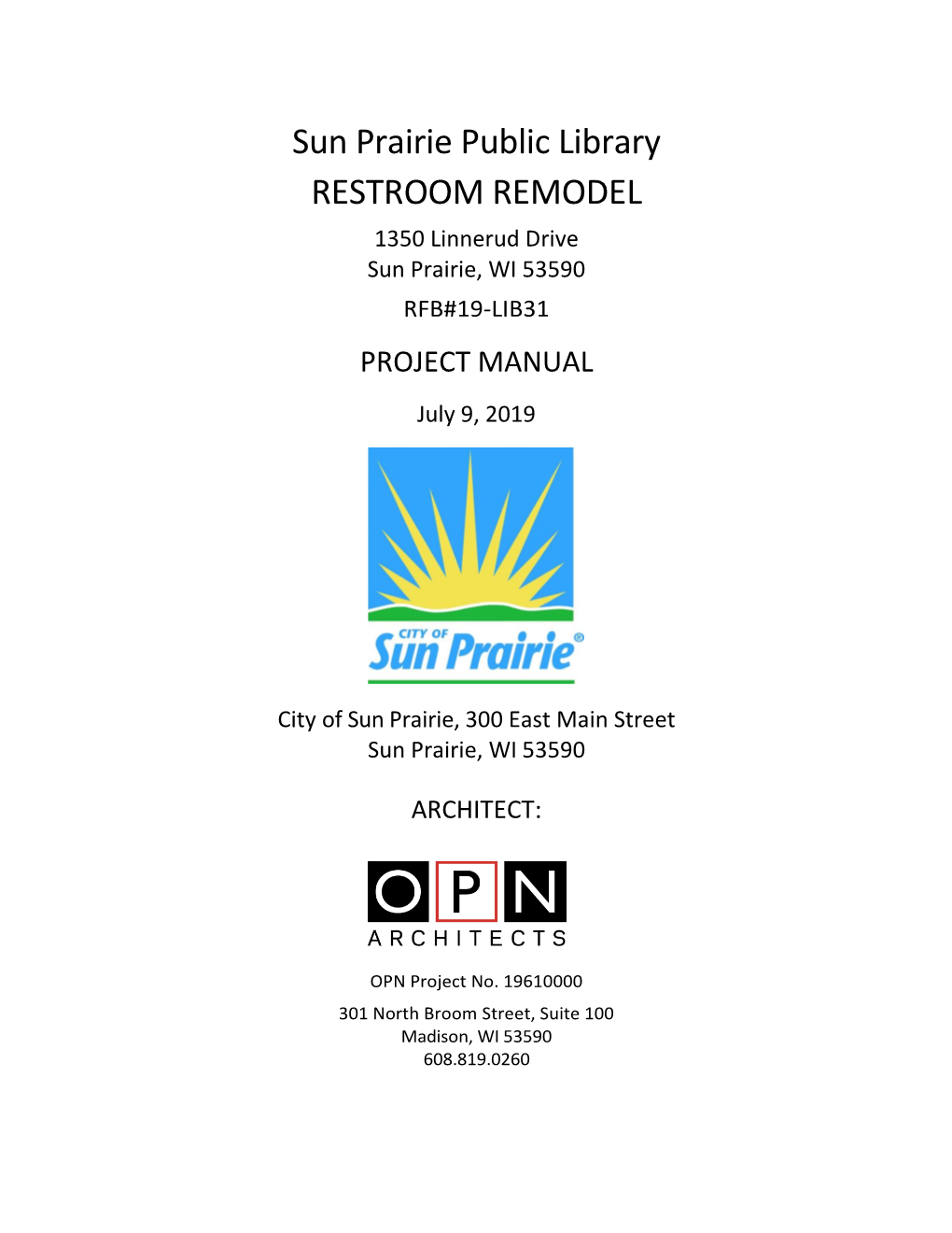 Sun Prairie Public Library RESTROOM REMODEL 1350 Linnerud Drive Sun Prairie, WI 53590 RFB#19-LIB31 PROJECT MANUAL July 9, 2019