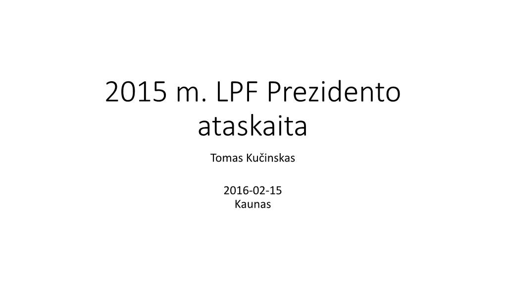 2015 M. LPF Prezidento Ataskaita Tomas Kučinskas