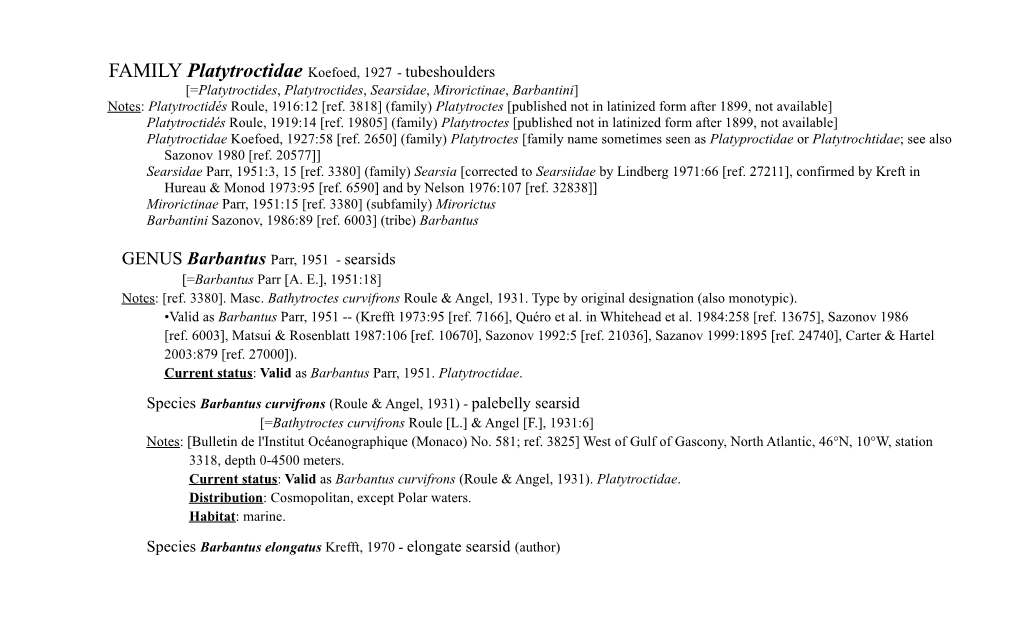 FAMILY Platytroctidae Koefoed, 1927 - Tubeshoulders [=Platytroctides, Platytroctides, Searsidae, Mirorictinae, Barbantini] Notes: Platytroctidés Roule, 1916:12 [Ref