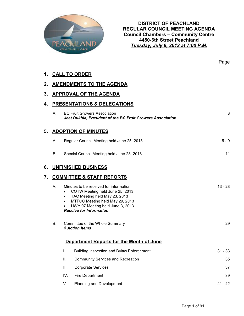 DISTRICT of PEACHLAND REGULAR COUNCIL MEETING AGENDA Council Chambers – Community Centre 4450-6Th Street Peachland Tuesday, July 9, 2013 at 7:00 P.M