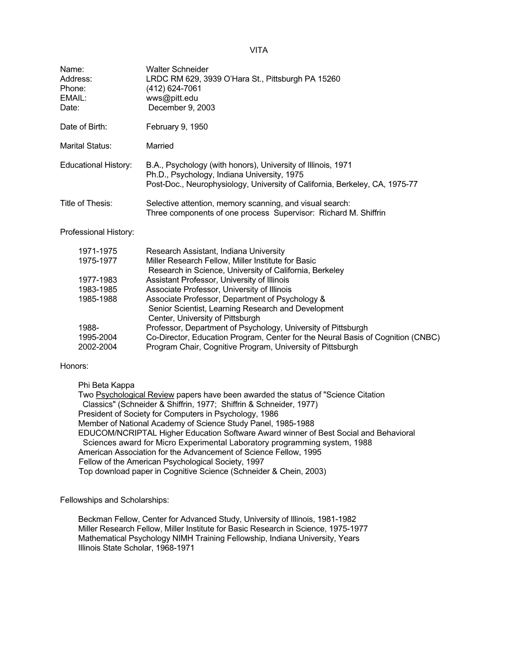 Walter Schneider Address: LRDC RM 629, 3939 O’Hara St., Pittsburgh PA 15260 Phone: (412) 624-7061 EMAIL: Wws@Pitt.Edu Date: December 9, 2003