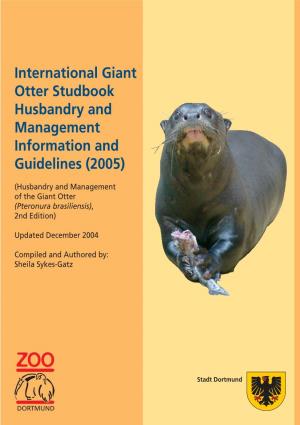 International Giant Otter Studbook Husbandry and Management Information and Guidelines (2005)