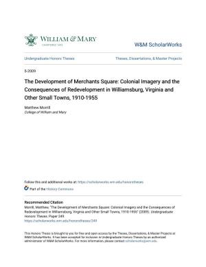 The Development of Merchants Square: Colonial Imagery and the Consequences of Redevelopment in Williamsburg, Virginia and Other Small Towns, 1910-1955