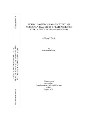 Figural Motifs on Halaf Pottery: an Iconographical Study of Late Neolithic Society in Northern Mesopotamia