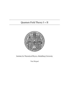 Quantum Field Theory I + II