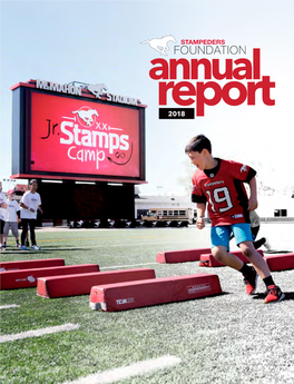 Annual Report2018 the Stampeders Foundation Is the Charitable Arm of the Calgary Stampeders Football Club