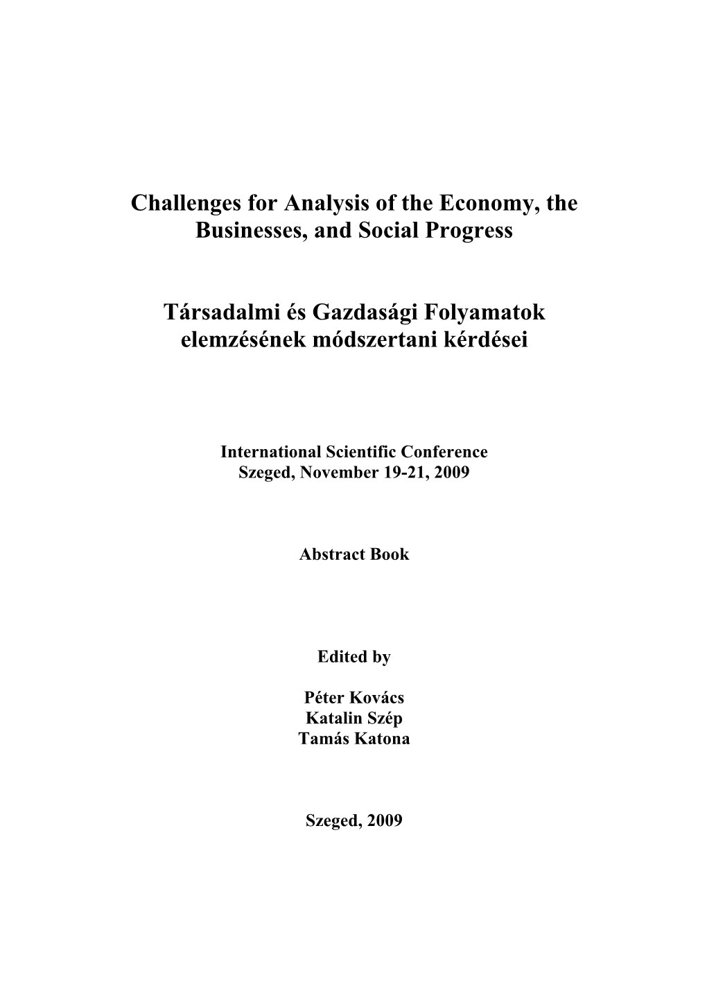 Challenges for Analysis of the Economy, the Businesses, and Social Progress Társadalmi És Gazdasági Folyamatok Elemzésének