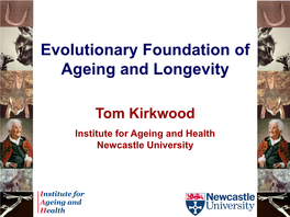 Tom Kirkwood Institute for Ageing and Health University of Newcastle