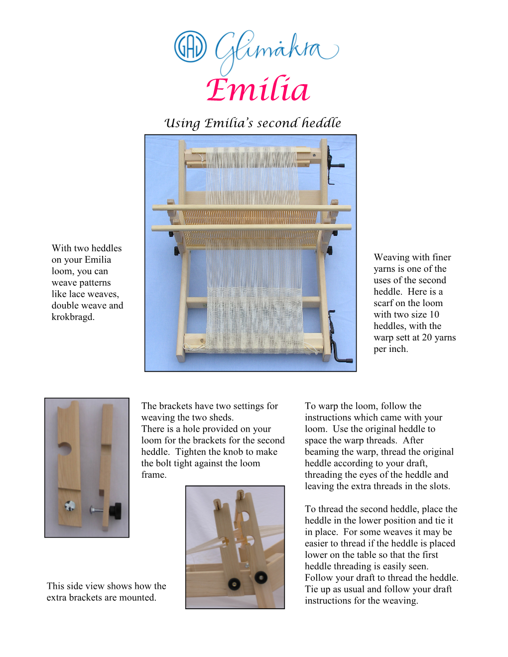 Emilia Second Heddle