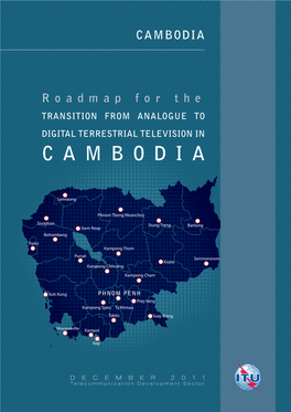Transition from Analogue to Digital Terrestrial Television in Cambodia Roadmap December 2011