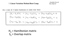 H = Hamiltonian Matrix S = Overlap Matrix
