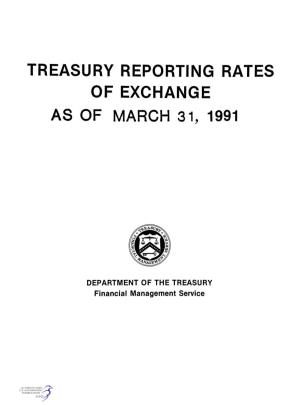Treasury Reporting Rates of Exchange As of March 31, 1991