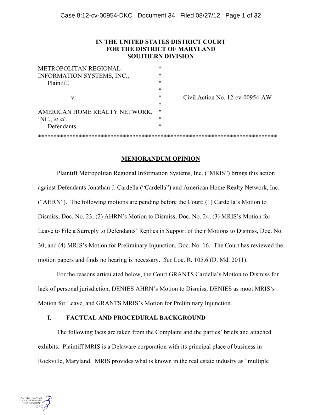 IN the UNITED STATES DISTRICT COURT for the DISTRICT of MARYLAND SOUTHERN DIVISION METROPOLITAN REGIONAL * INFORMATION SYSTEMS, INC., * Plaintiff, * * V