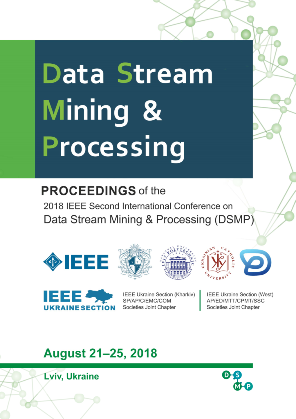 Data Stream Mining and Processing (DSMP’2018), Which Is Held in Lviv – Kryve Ozero, UKRAINE, 21-25 August, 2018