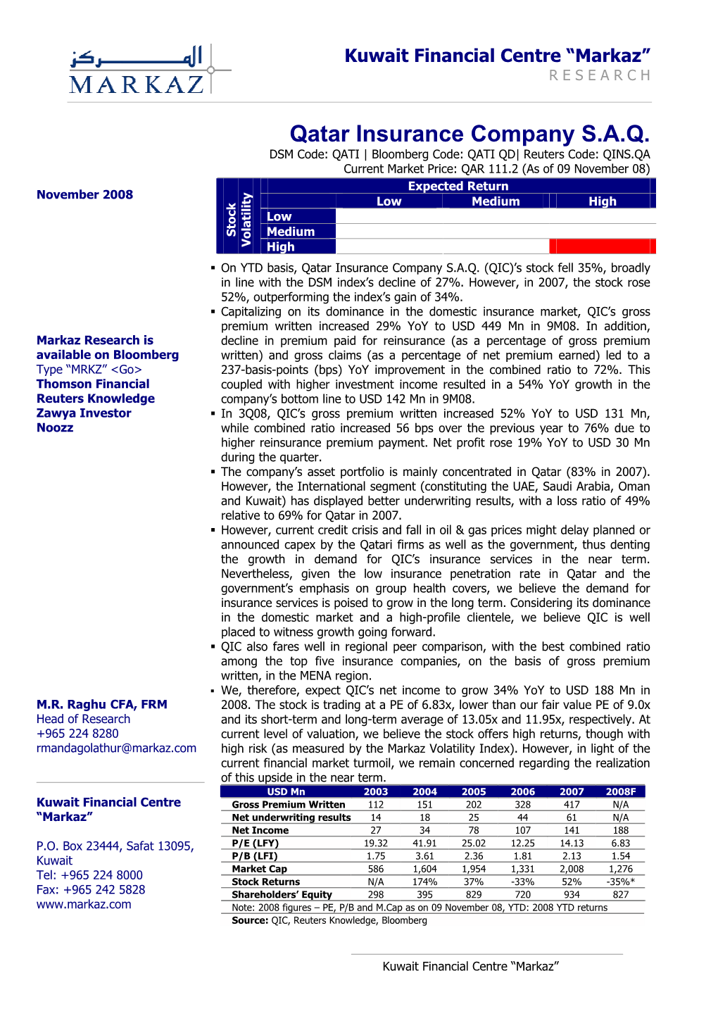 Qatar Insurance Company S.A.Q. DSM Code: QATI | Bloomberg Code: QATI QD| Reuters Code: QINS.QA Current Market Price: QAR 111.2 (As of 09 November 08)