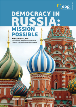 DEMOCRACY in RUSSIA: MISSION POSSIBLE Andrius Kubilius, MEP EP Standing Rapporteur on Russia Former Prime Minister of Lithuania
