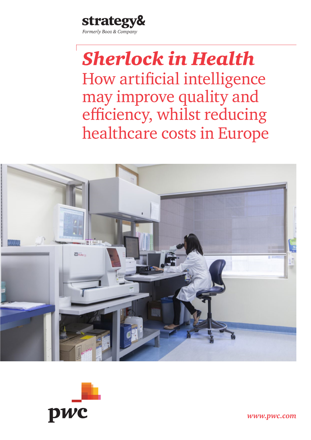 Sherlock in Health How Artificial Intelligence May Improve Quality and Efficiency, Whilst Reducing Healthcare Costs in Europe