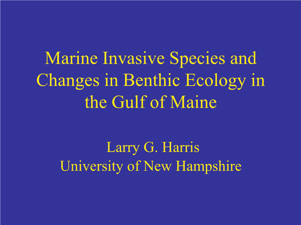 "Marine Invasive Species and Changes in Benthic Ecology in the Gulf of Maine (2010 State of the Bay Presentation)"