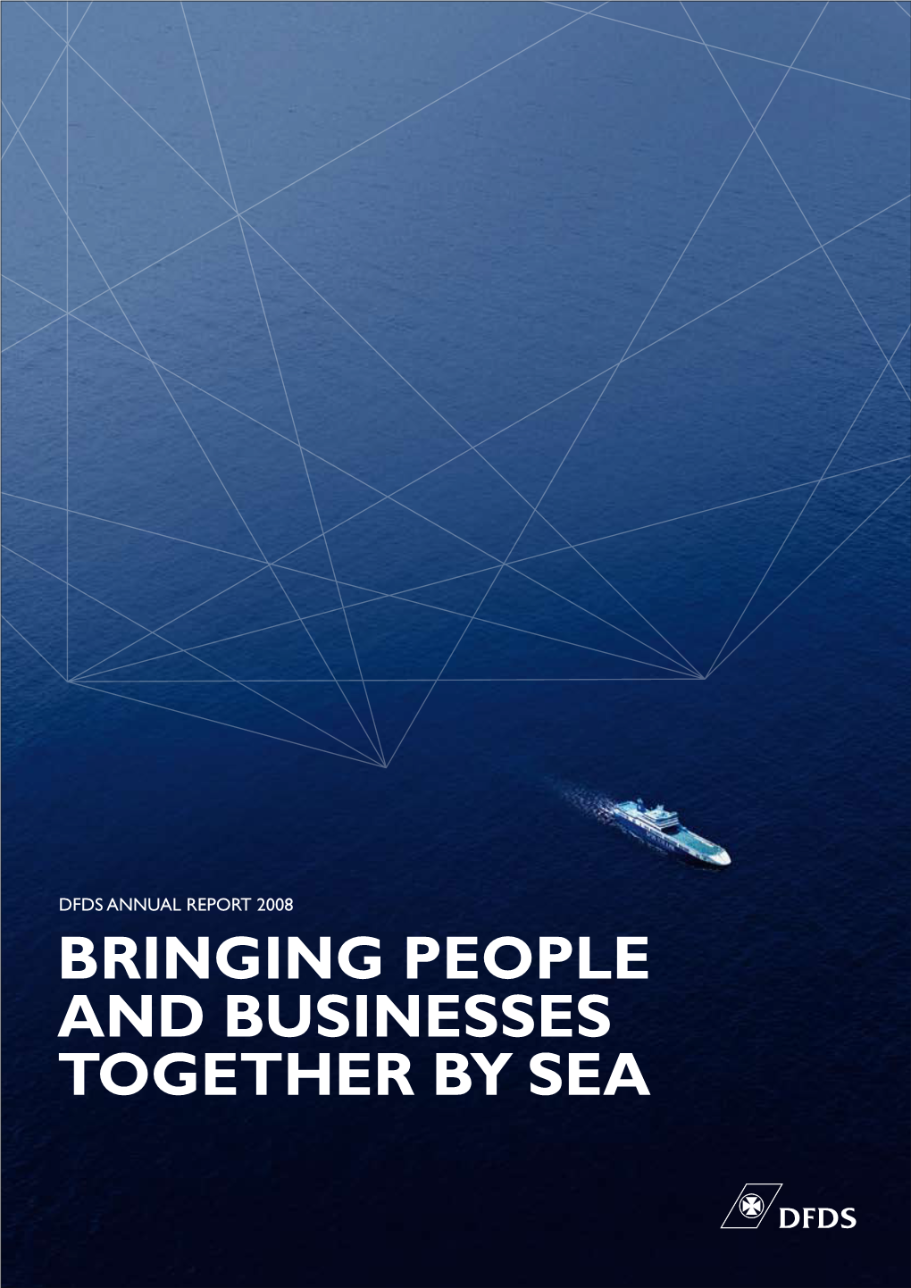 Bringing People and Businesses Together by Sea 2 HEADER DFDS Annual Report 2008 DFDS Annual Report 2008 HEADER 3