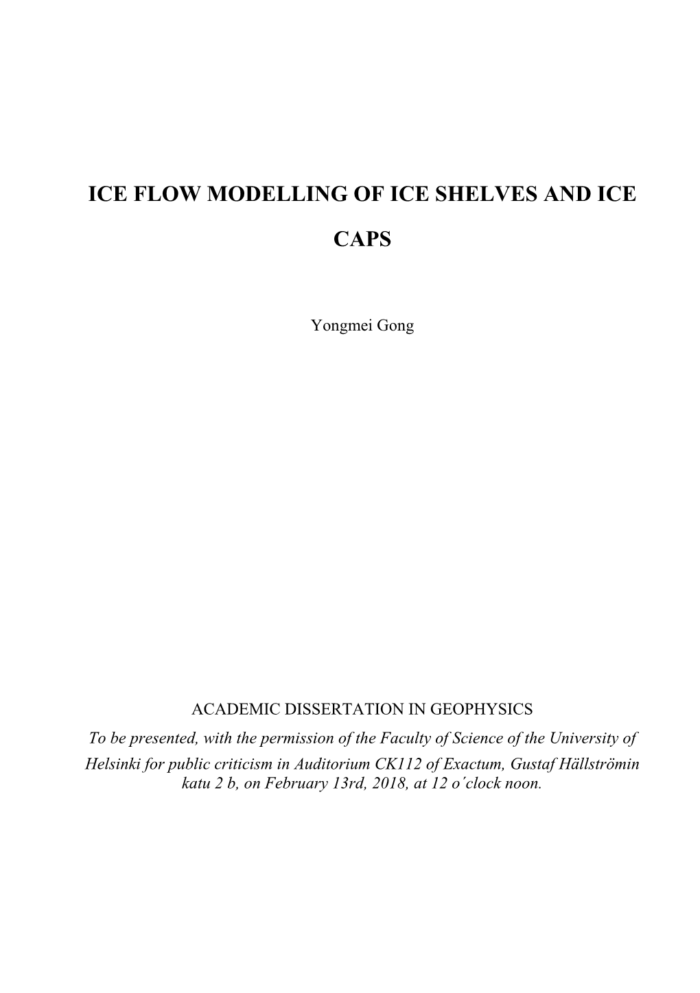 Ice Flow Modelling of Ice Shelves and Ice Caps