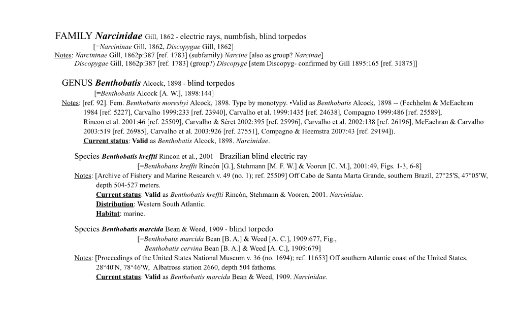 Narcinidae Gill, 1862 - Electric Rays, Numbfish, Blind Torpedos [=Narcininae Gill, 1862, Discopygae Gill, 1862] Notes: Narcininae Gill, 1862P:387 [Ref